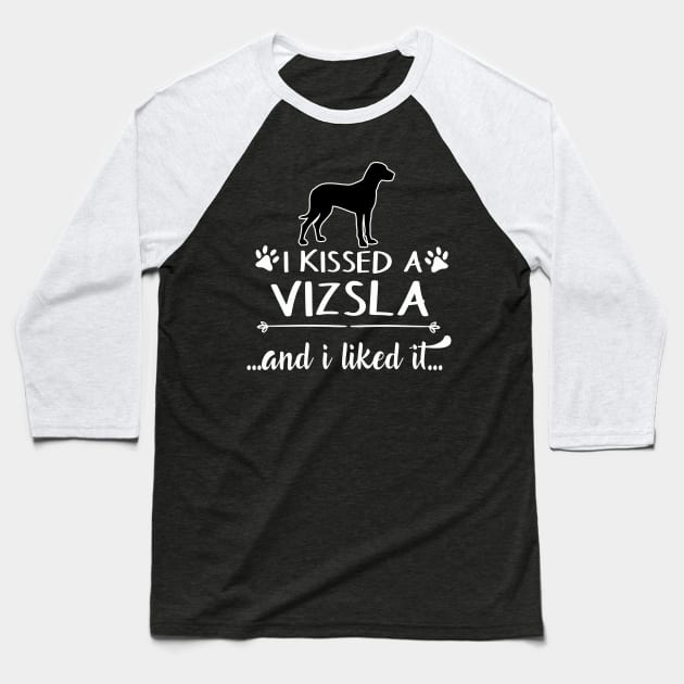 I Kissed A Vizsla Baseball T-Shirt by LiFilimon